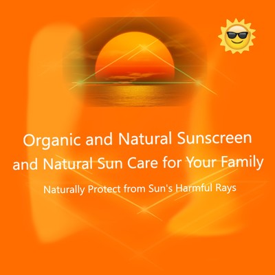 Organic Sunscreen and Natural Sunscreen - Natural Sun Care For Your Family